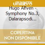 Hugo Alfven - Symphony No.3, Dalarapsodi Op.47, En Skargardssagen Op.20 cd musicale di Hugo AlfvÉn