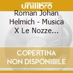 Roman Johan Helmich - Musica X Le Nozze Reali: Drottningholm Music, Little Drottningholm Music cd musicale di Roman johan helmich