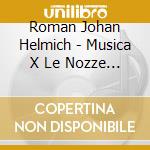 Roman Johan Helmich - Musica X Le Nozze Reali: Drottningholm Music, Little Drottningholm Music cd