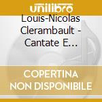 Louis-Nicolas Clerambault - Cantate E Sinfonie: La Mort D'hercule, Polipheme, La Magnifique, L'impromptu cd musicale di Louis-ni Clerambault