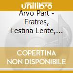 Arvo Part - Fratres, Festina Lente, Summa, Cantus In Memory Of Benjamin Britten cd