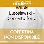 Witold Lutoslawski - Concerto for Orchestra, Three Poems & Mi-Parti cd