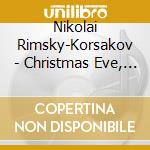 Nikolai Rimsky-Korsakov - Christmas Eve, Night On Mount Triglav cd