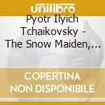 Pyotr Ilyich Tchaikovsky - The Snow Maiden, Op.12  cd musicale di Ciaikovski pyotr il'