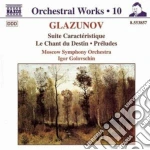 Alexander Glazunov - Opere X Orchestra Vol.10: Suite Caracteristique, Le Chant Du Destin, Preludi Nn. cd