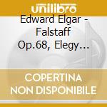 Edward Elgar - Falstaff Op.68, Elegy Op.58, The Sanguine Fan Op.81 (ballet) cd musicale di Edward Elgar