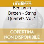 Benjamin Britten - String Quartets Vol.1 cd