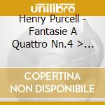 Henry Purcell - Fantasie A Quattro Nn.4 > 12, Fantasie A Tre Nn. 1 > 3 cd musicale di Henry Purcell