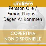 Persson Olle / Simon Phipps - Dagen Ar Kommen cd