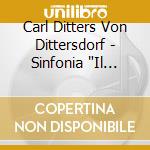 Carl Ditters Von Dittersdorf - Sinfonia 'Il Delirio Delli Compositori ...', 'Il Combattimento Delle Passioni Um cd