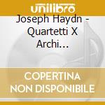 Joseph Haydn - Quartetti X Archi (integrale): Quartetti Nn.1, 2, 3 Op.50 prussiani cd