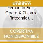 Fernando Sor - Opere X Chitarra (integrale) Vol.10: 6 Bagatelle Op.43, 24 Pezzi Progressivi Op. cd
