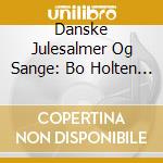 Danske Julesalmer Og Sange: Bo Holten - cd musicale