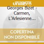 Georges Bizet - Carmen, L'Arlesienne (Suites) cd musicale di Georges Bizet