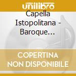 Capella Istopolitana - Baroque Favourites cd