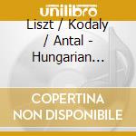 Liszt / Kodaly / Antal - Hungarian Rhapsodies / Hary Janos Suite cd