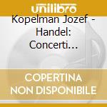 Kopelman Jozef - Handel: Concerti Grossi Op. 3