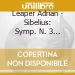 Leaper Adrian - Sibelius: Symp. N. 3 & 4 cd