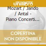 Mozart / Jando / Antal - Piano Concerti 17 & 18 cd