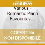 Various - Romantic Piano Favourites Vol. cd musicale