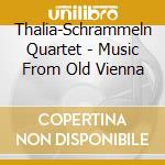 Thalia-Schrammeln Quartet - Music From Old Vienna cd musicale di Thalia