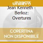 Jean Kenneth - Berlioz: Overtures cd