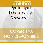 Pyotr Ilyich Tchaikovsky - Seasons - Chanson Triste - Nocturnes cd