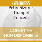 Peter Skvor - Trumpet Concerti cd