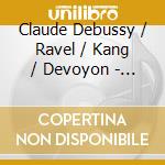 Claude Debussy / Ravel / Kang / Devoyon - Violin Sonatas cd musicale di Debussy / Ravel / Kang / Devoyon