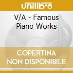 V/A - Famous Piano Works cd