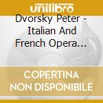 Dvorsky Peter - Italian And French Opera Arias cd musicale di Dvorsky Peter