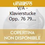 V/A - Klavierstucke Opp. 76 79 & 1 cd