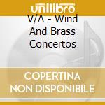 V/A - Wind And Brass Concertos cd musicale