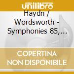 Haydn / Wordsworth - Symphonies 85, 92 & 103