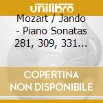 Mozart / Jando - Piano Sonatas 281, 309, 331 & 576 cd musicale di Mozart / Jando