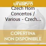 Czech Horn Concertos / Various - Czech Horn Concertos / Various cd