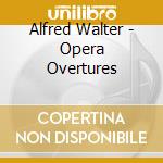 Alfred Walter - Opera Overtures cd