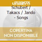 Schubert / Takacs / Jando - Songs cd