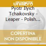 Pyotr Ilyich Tchaikovsky - Leaper - Polish Nrso - Symphony No.2 & 4