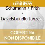 Schumann / Frith - Davidsbundlertanze / Fantasiestucke cd