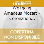 Wolfgang Amadeus Mozart - Coronation Mass / Ave Verum cd musicale di Wolfgang Amadeus Mozart