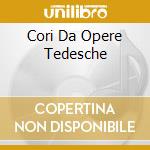 Cori Da Opere Tedesche cd