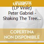 (LP Vinile) Peter Gabriel - Shaking The Tree (2 Lp) vinile