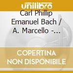 Carl Phillip Emanuel Bach / A. Marcello - Oboe Concertos, Oboe Sonata cd musicale di C.P.E. / Marcello / Kiss / Feco Bach