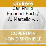 Carl Phillip Emanuel Bach / A. Marcello - Oboe Concertos, Oboe Sonata cd
