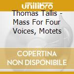 Thomas Tallis - Mass For Four Voices, Motets cd