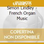 Simon Lindley - French Organ Music cd