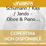 Schumann / Kiss / Jando - Oboe & Piano Works cd