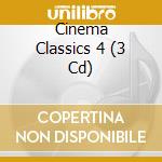 Cinema Classics 4 (3 Cd) cd musicale di Various Composer