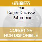 Jean Roger-Ducasse - Patrimoine cd